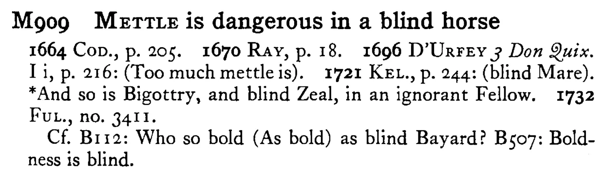 METTLE is dangerous in a blind horse - a scanned entry from Tilley's 1950 Dictionary of Proverbs.