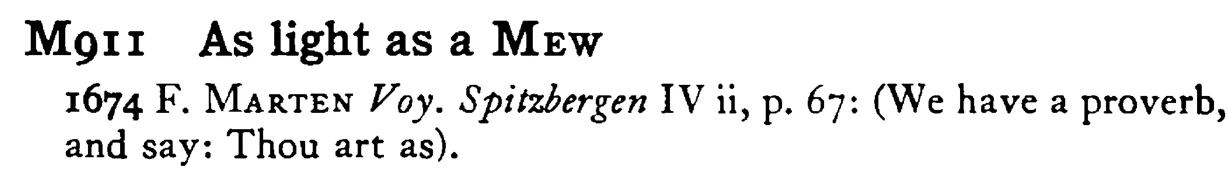 As light as a MEW - a scanned entry from Tilley's 1950 Dictionary of Proverbs.