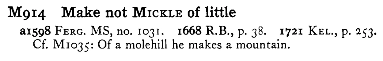 Make not MICKLE of little - a scanned entry from Tilley's 1950 Dictionary of Proverbs.