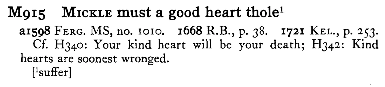 MICKLE must a good heart thole¹ - a scanned entry from Tilley's 1950 Dictionary of Proverbs.