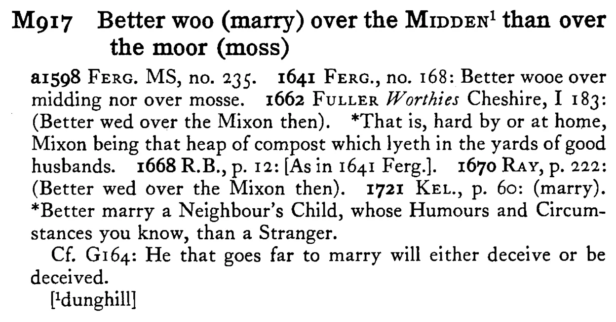 Better woo (marry) over the MIDDEN¹ than over the moor (moss) - a scanned entry from Tilley's 1950 Dictionary of Proverbs.