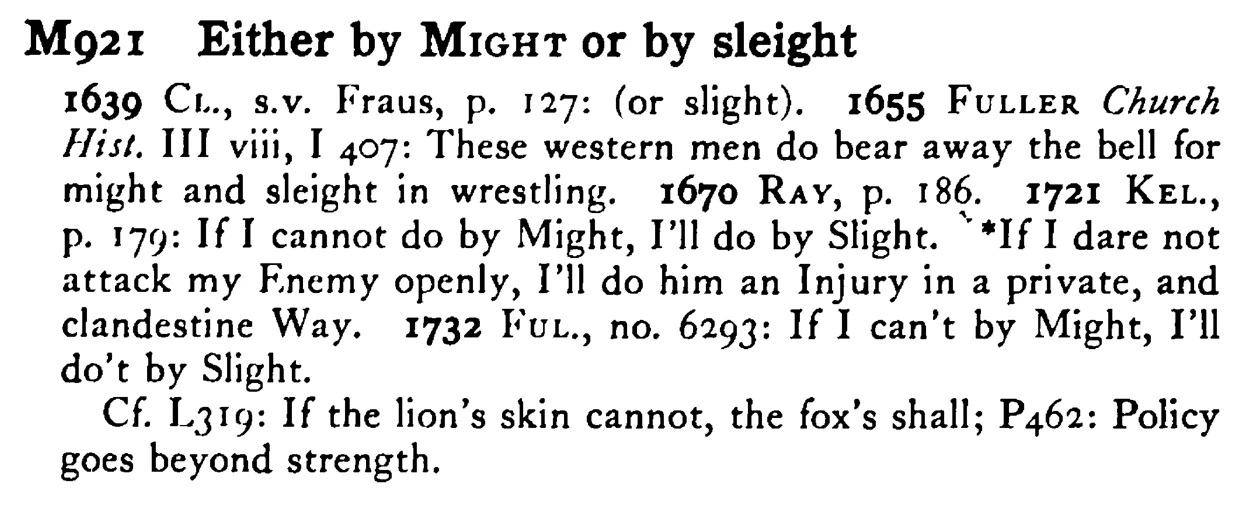 Either by MIGHT or by sleight - a scanned entry from Tilley's 1950 Dictionary of Proverbs.