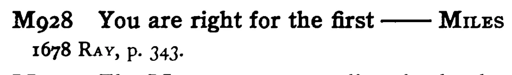 You are right for the first - MILES - a scanned entry from Tilley's 1950 Dictionary of Proverbs.