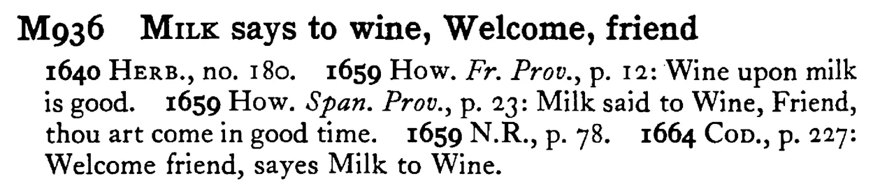 MILK says to wine, Welcome, friend - a scanned entry from Tilley's 1950 Dictionary of Proverbs.