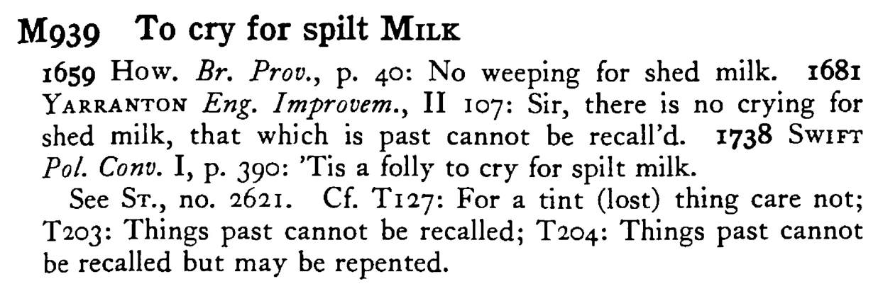 To cry for spilt MILK - a scanned entry from Tilley's 1950 Dictionary of Proverbs.
