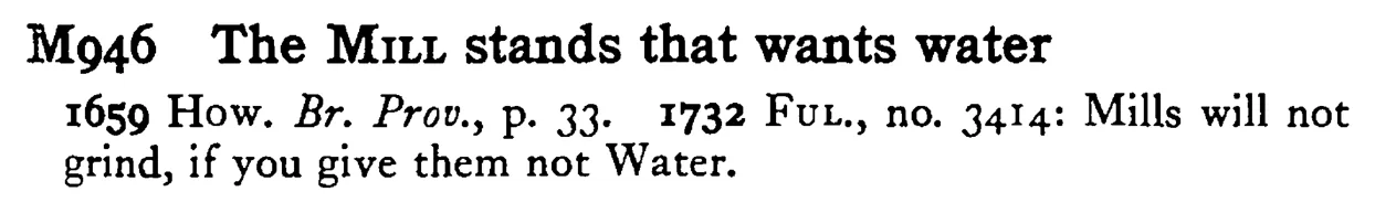 The MILL stands that wants water - a scanned entry from Tilley's 1950 Dictionary of Proverbs.
