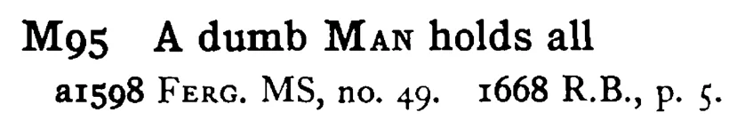 A dumb MAN holds all - a scanned entry from Tilley's 1950 Dictionary of Proverbs.