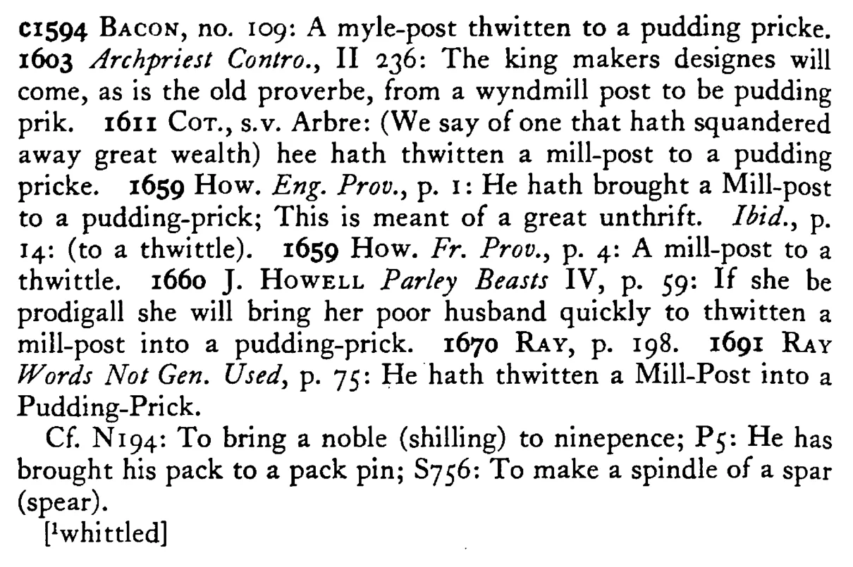 To have thwitten¹ a MILLPOST to a pudding-prick - a scanned entry from Tilley's 1950 Dictionary of Proverbs. (continuation)
