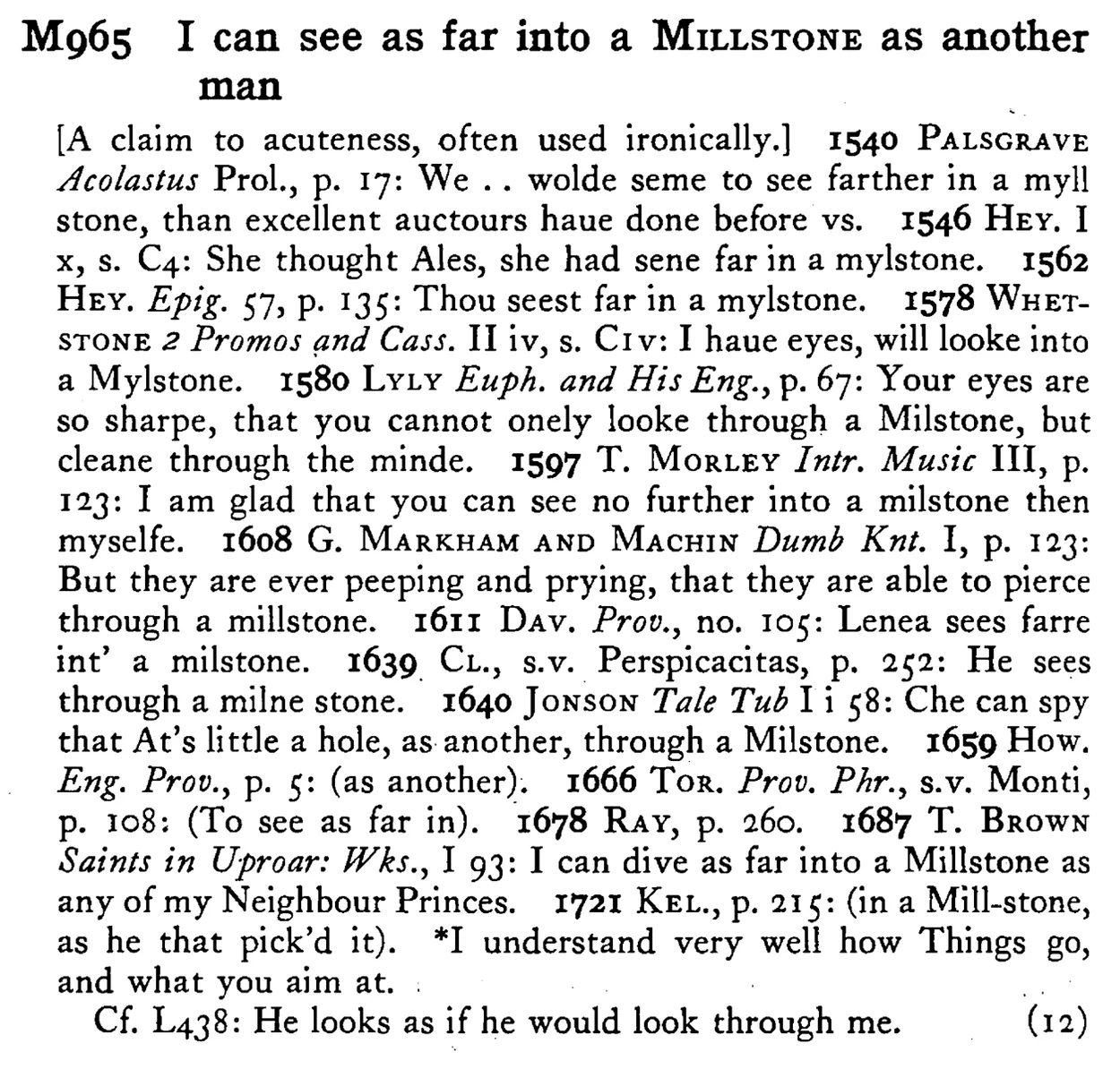 I can see as far into a MILLSTONE as another man - a scanned entry from Tilley's 1950 Dictionary of Proverbs.