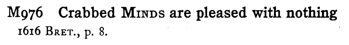 Crabbed MINDS are pleased with nothing - a scanned entry from Tilley's 1950 Dictionary of Proverbs.