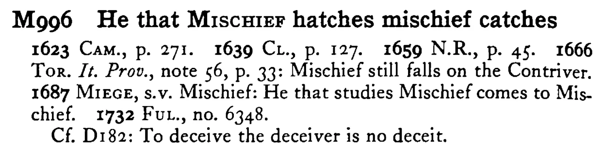 He that MISCHIEF hatches mischief catches - a scanned entry from Tilley's 1950 Dictionary of Proverbs.