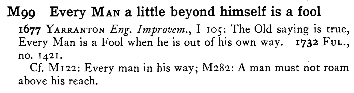 Every MAN a little beyond himself is a fool - a scanned entry from Tilley's 1950 Dictionary of Proverbs.