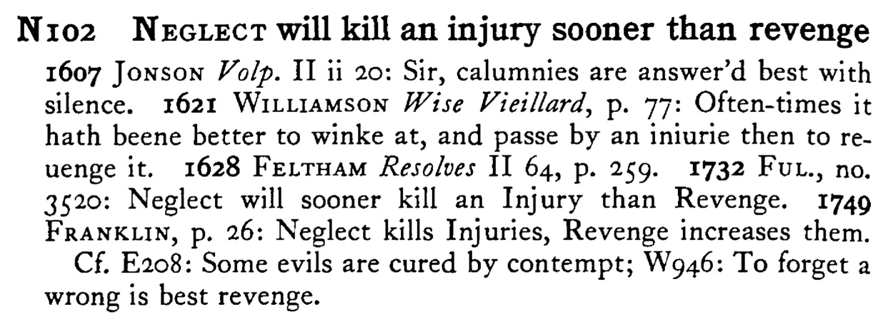 NEGLECT will kill an injury sooner than revenge - a scanned entry from Tilley's 1950 Dictionary of Proverbs.