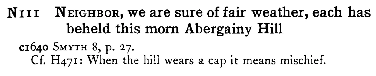 NEIGHBOR, we are sure of fair weather, each has beheld this morn Abergainy Hill - a scanned entry from Tilley's 1950 Dictionary of Proverbs.