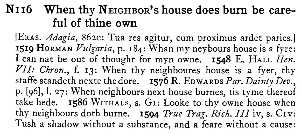 When thy NEIGHBOR's house does burn be careful of thine own - a scanned entry from Tilley's 1950 Dictionary of Proverbs.