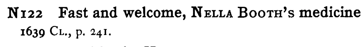 Fast and welcome, NELLA Booth's medicine - a scanned entry from Tilley's 1950 Dictionary of Proverbs.