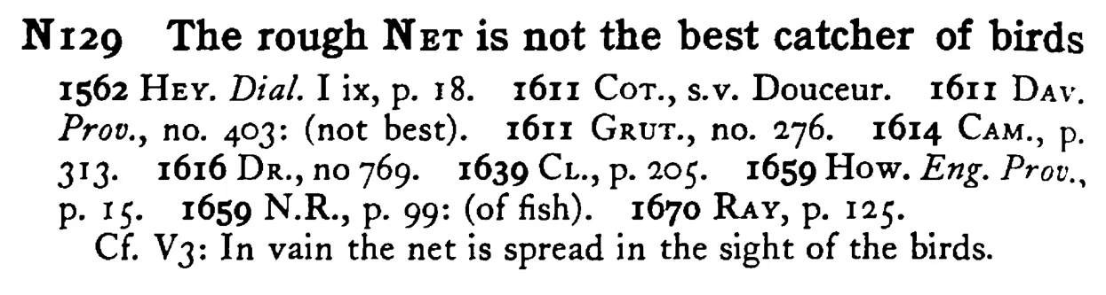 The rough NET is not the best catcher of birds - a scanned entry from Tilley's 1950 Dictionary of Proverbs.