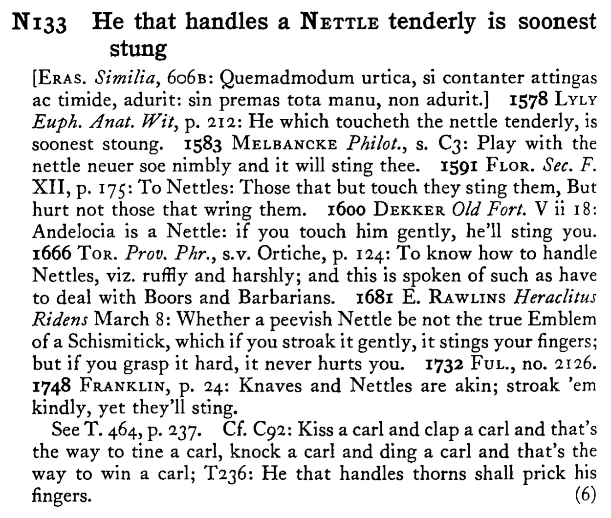 He that handles a NETTLE tenderly is soonest stung - a scanned entry from Tilley's 1950 Dictionary of Proverbs.