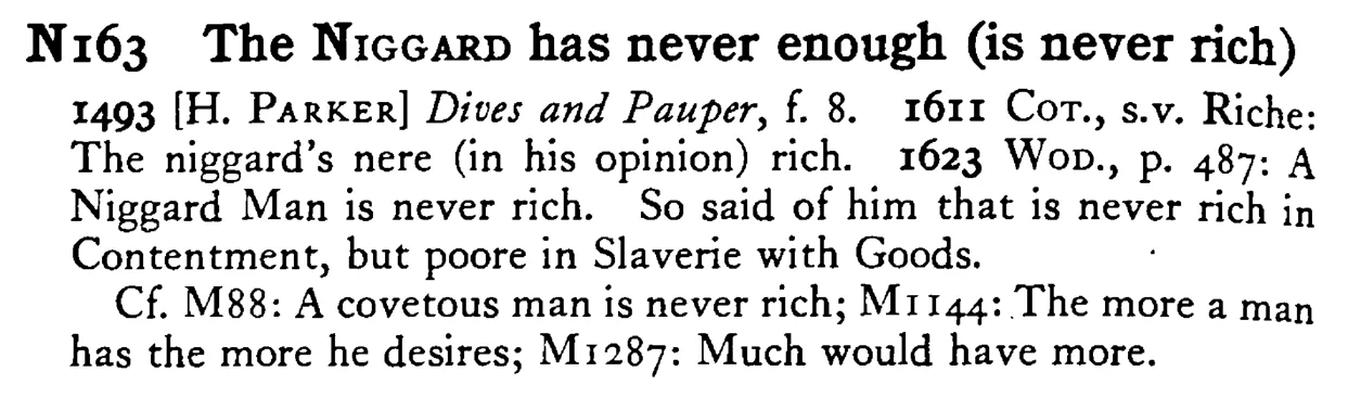 The NIGGARD has never enough (is never rich) - a scanned entry from Tilley's 1950 Dictionary of Proverbs.
