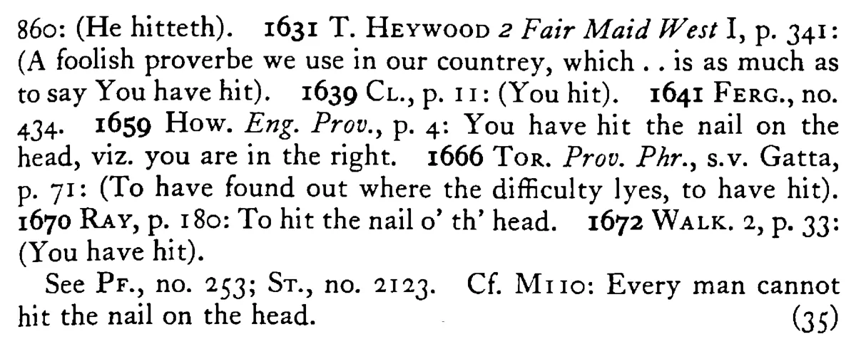 He has hit the NAIL on the head - a scanned entry from Tilley's 1950 Dictionary of Proverbs. (continuation)