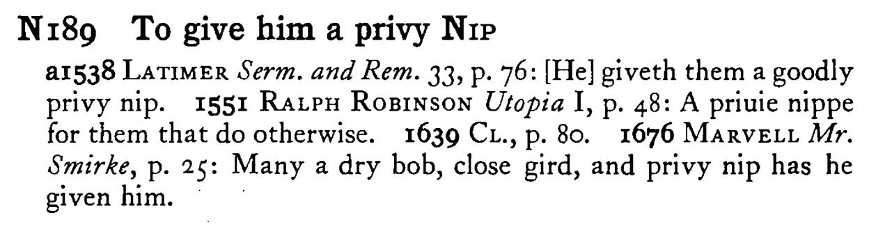 To give him a privy NIP - a scanned entry from Tilley's 1950 Dictionary of Proverbs.