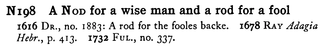 A NOD for a wise man and a rod for a fool - a scanned entry from Tilley's 1950 Dictionary of Proverbs.