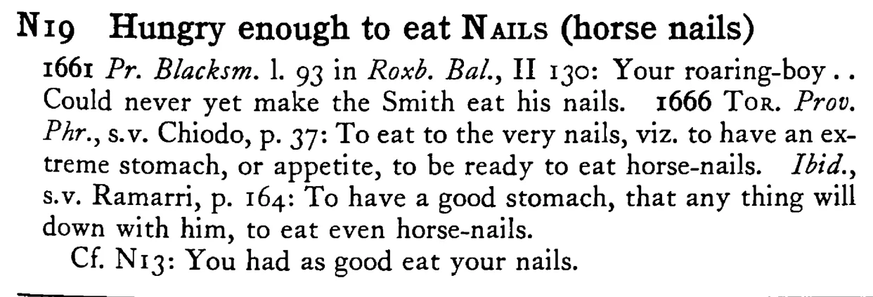 Hungry enough to eat NAILS (horse nails) - a scanned entry from Tilley's 1950 Dictionary of Proverbs.