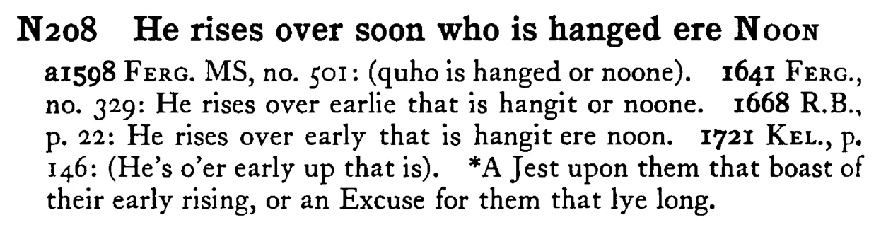 He rises over soon who is hanged ere NOON - a scanned entry from Tilley's 1950 Dictionary of Proverbs.