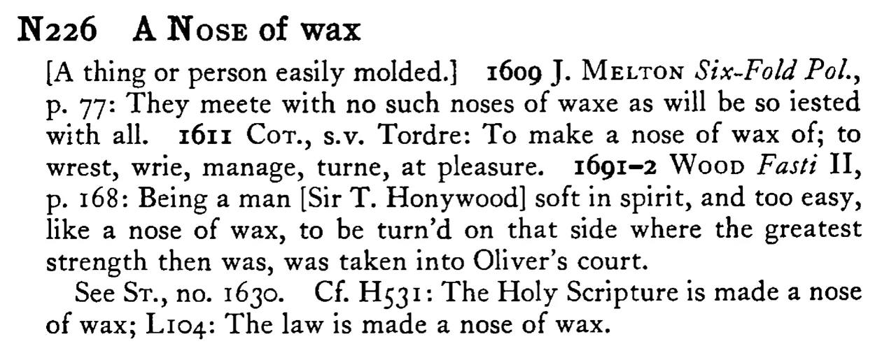 A NOSE of wax - a scanned entry from Tilley's 1950 Dictionary of Proverbs.