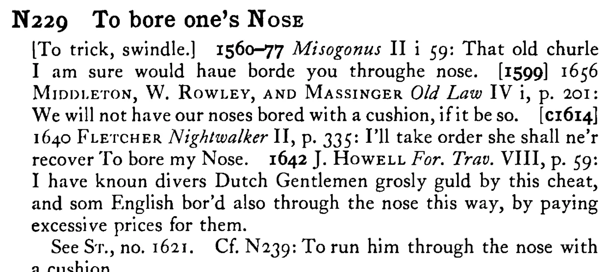 To bore one's NOSE - a scanned entry from Tilley's 1950 Dictionary of Proverbs.