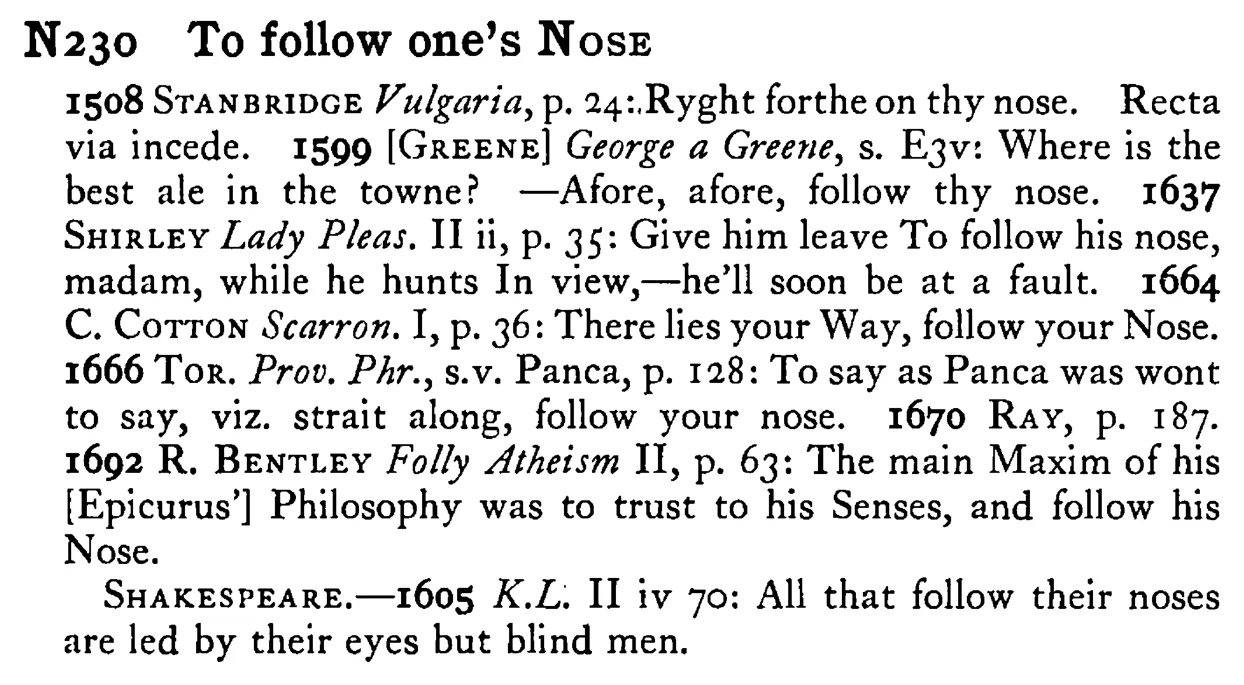 To follow one's NOSE - a scanned entry from Tilley's 1950 Dictionary of Proverbs.
