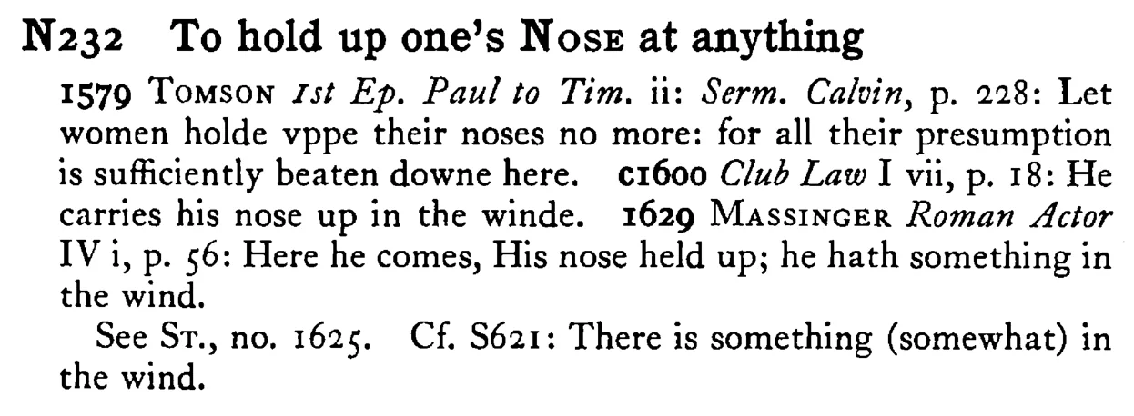 To hold up one's NOSE at anything - a scanned entry from Tilley's 1950 Dictionary of Proverbs.