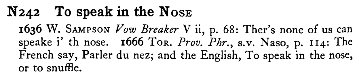 To speak in the NOSE - a scanned entry from Tilley's 1950 Dictionary of Proverbs.