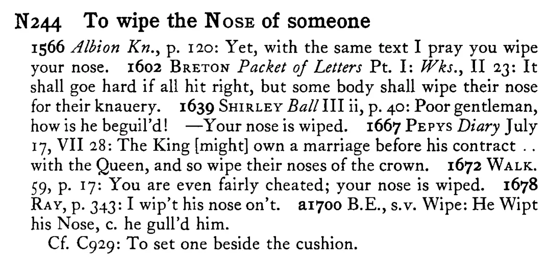To wipe the NOSE of someone - a scanned entry from Tilley's 1950 Dictionary of Proverbs.