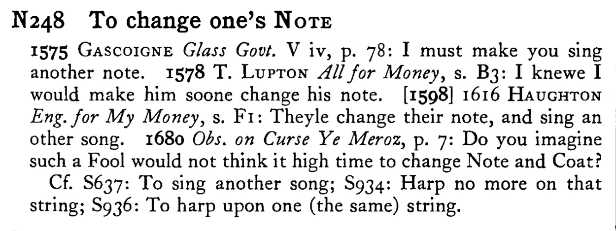 To change one's NOTE - a scanned entry from Tilley's 1950 Dictionary of Proverbs.