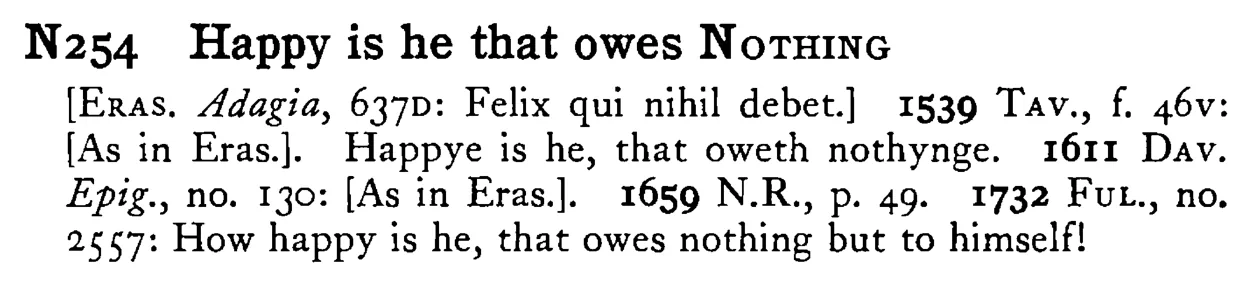 Happy is he that owes NOTHING - a scanned entry from Tilley's 1950 Dictionary of Proverbs.