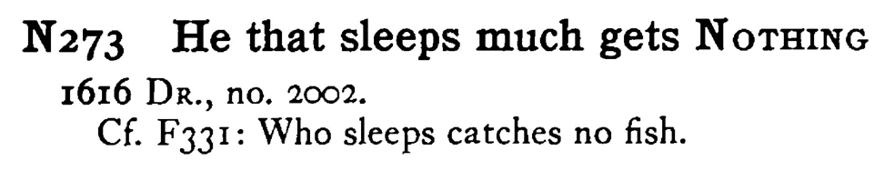 He that sleeps much gets NOTHING - a scanned entry from Tilley's 1950 Dictionary of Proverbs.