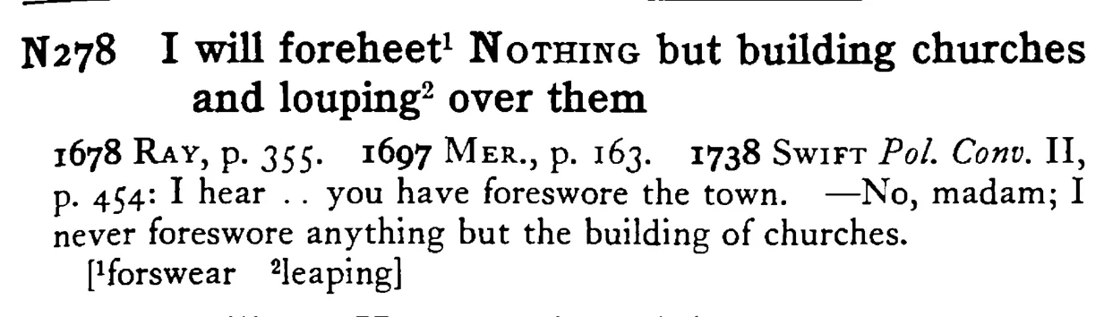 I will foreheet¹ NOTHING but building churches and louping² over them - a scanned entry from Tilley's 1950 Dictionary of Proverbs.