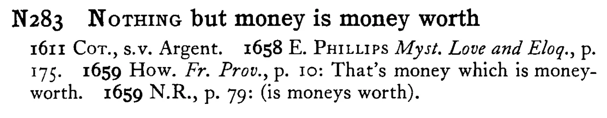 NOTHING but money is money worth - a scanned entry from Tilley's 1950 Dictionary of Proverbs.