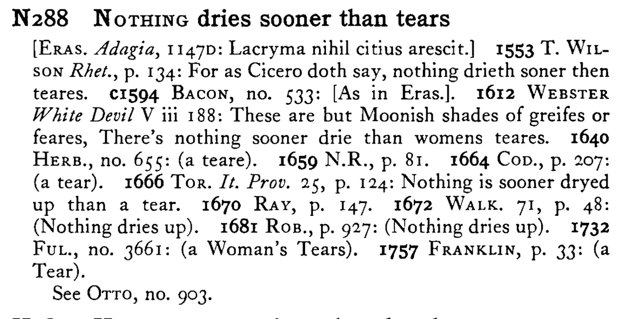 NOTHING dries sooner than tears - a scanned entry from Tilley's 1950 Dictionary of Proverbs.