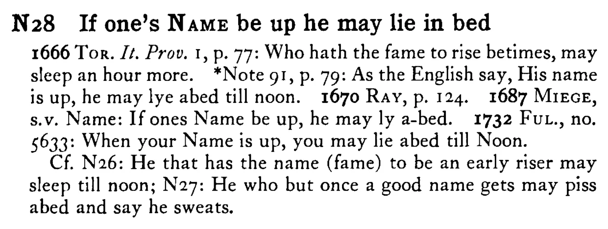 If one's NAME be up he may lie in bed - a scanned entry from Tilley's 1950 Dictionary of Proverbs.