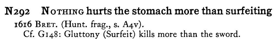 NOTHING hurts the stomach more than surfeiting - a scanned entry from Tilley's 1950 Dictionary of Proverbs.