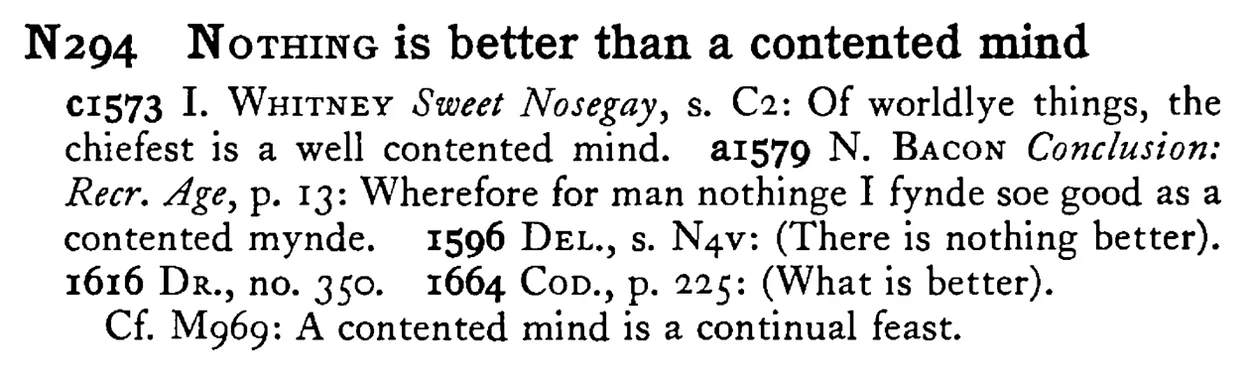 NOTHING is better than a contented mind - a scanned entry from Tilley's 1950 Dictionary of Proverbs.
