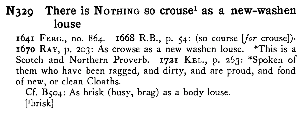 There is NOTHING so crouse¹ as a new-washen louse - a scanned entry from Tilley's 1950 Dictionary of Proverbs.