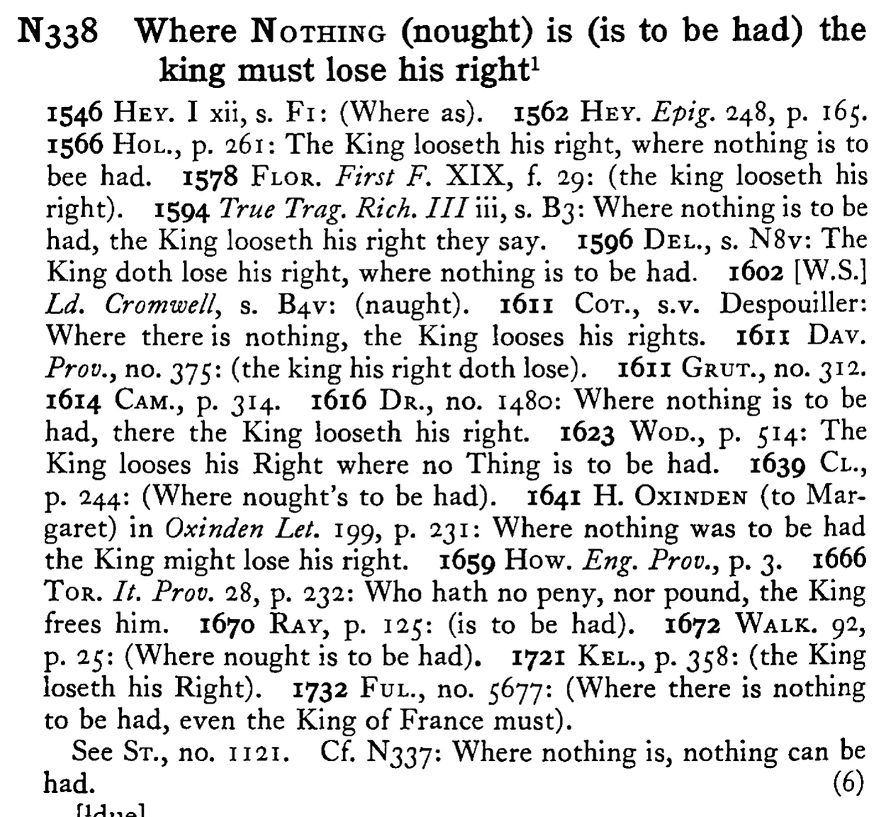 Where NOTHING (nought) is (is to be had) the king must lose his right¹ - a scanned entry from Tilley's 1950 Dictionary of Proverbs.