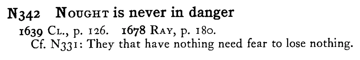 NOUGHT is never in danger - a scanned entry from Tilley's 1950 Dictionary of Proverbs.