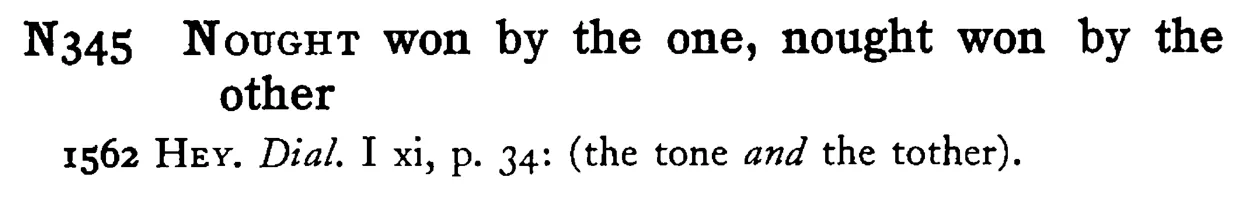 NOUGHT won by the one, nought won by the other - a scanned entry from Tilley's 1950 Dictionary of Proverbs.