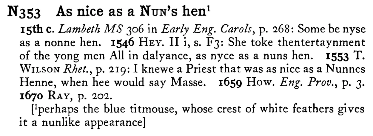As nice as a NUN's hen¹ - a scanned entry from Tilley's 1950 Dictionary of Proverbs.