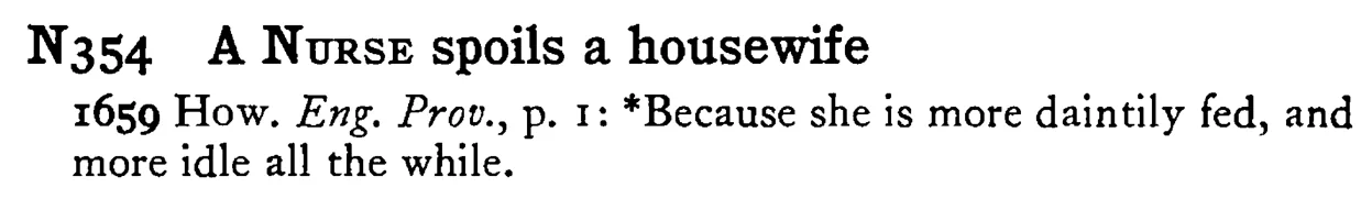 A NURSE spoils a housewife - a scanned entry from Tilley's 1950 Dictionary of Proverbs.