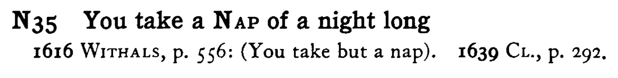 You take a NAP of a night long - a scanned entry from Tilley's 1950 Dictionary of Proverbs.